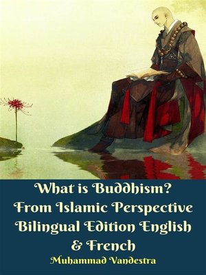 cover image of What is Buddhism? From Islamic Perspective Bilingual Edition English & French